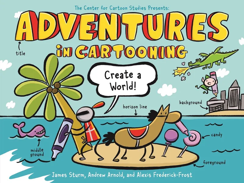 Adventures in Cartooning: Create a World von First Second – Buchfoto