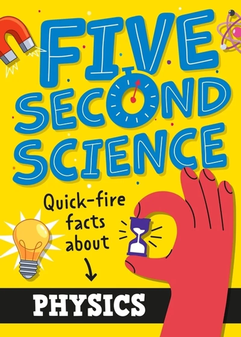 Five Second Science: Quick-fire Facts About Physics fra Hachette Children's Group – billede af bogen