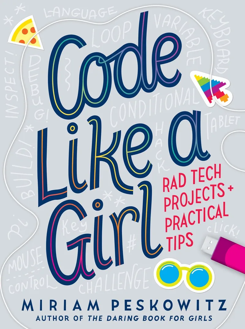Code Like a Girl: Rad Tech Projects and Practical Tips de Knopf – photo du livre