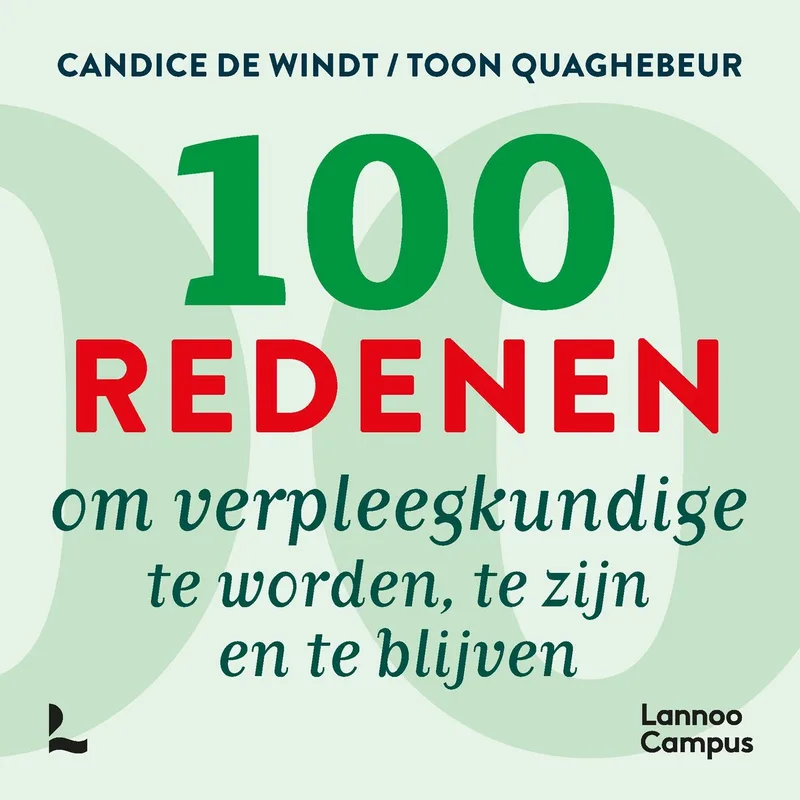 100 redenen om verpleegkundige te worden, te zijn en te blijven de Lannoo – photo du livre