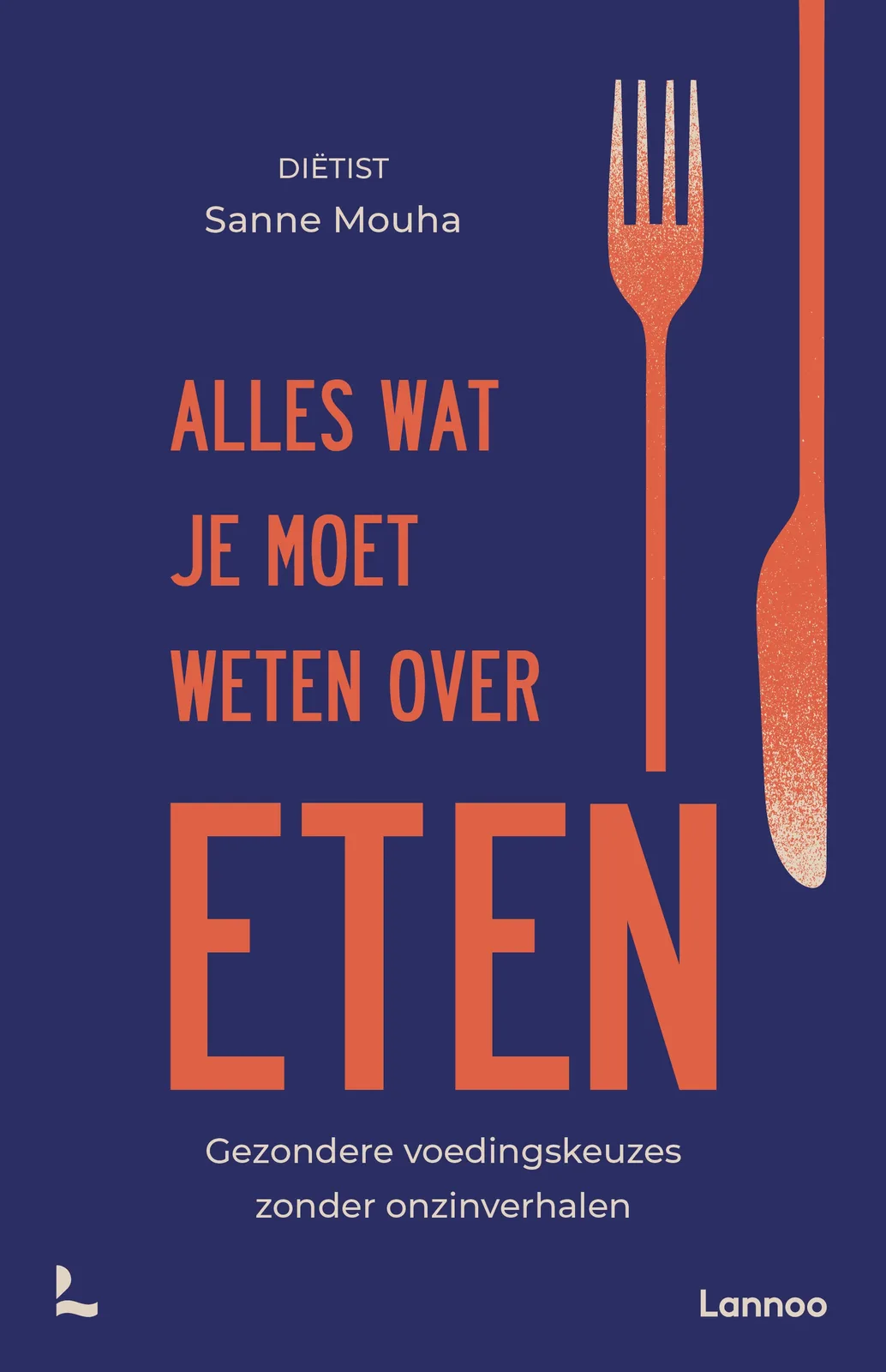 Alles wat je moet weten over eten de Lannoo – photo du livre