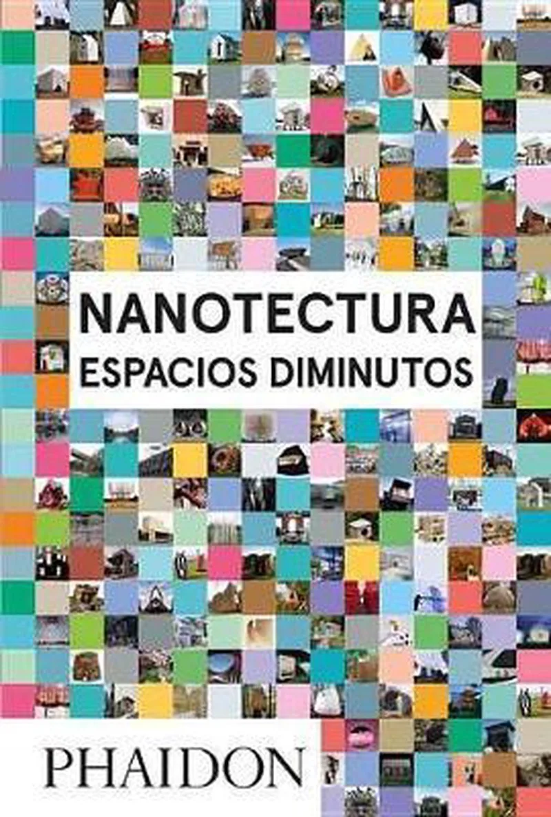 Nanotecture: Espacios Diminutos (Nanotecture: Tiny Built Things) (Spanish Edition) von Phaidon – Buchfoto