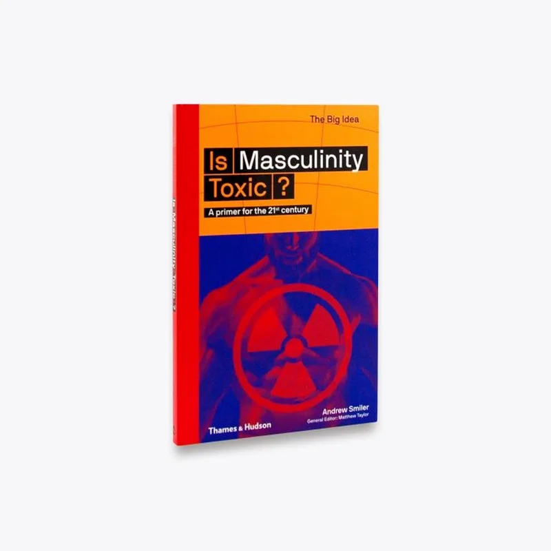 Is Masculinity Toxic? von Thames & Hudson – Buchfoto