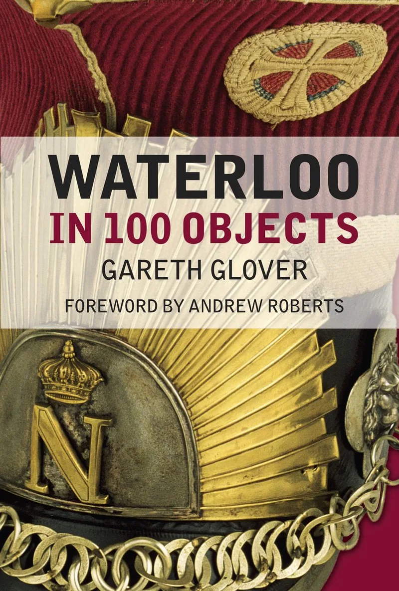 Waterloo in 100 Objects de The History Press – photo du livre