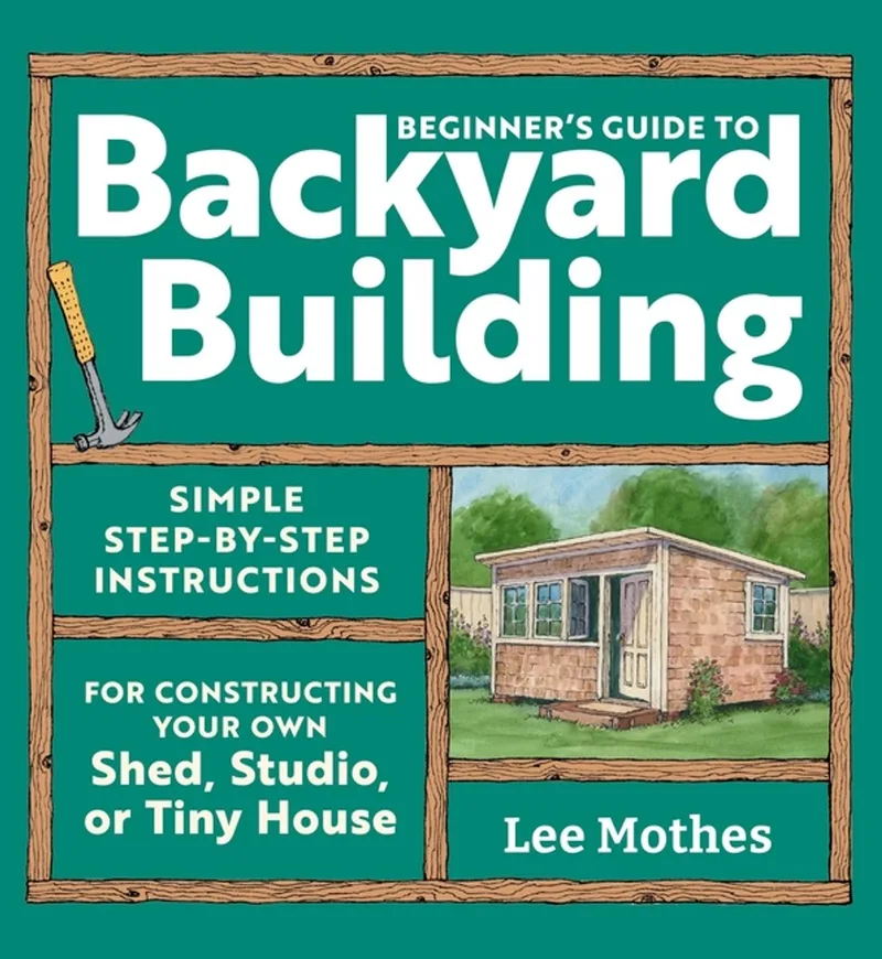 Beginner's Guide To Backyard Building fra Workman Publishing – billede af bogen